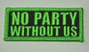 Aufnäher "NO PARTY WITHOUT US", Größe 7 x 3 cm, schwarz-neongrün